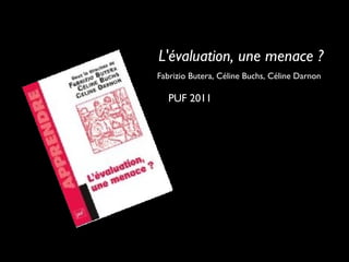 L'évaluation, une menace ?
Fabrizio Butera, Céline Buchs, Céline Darnon
PUF 2011
 