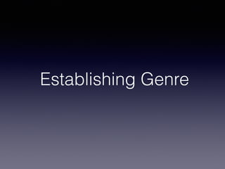 Establishing Genre
 