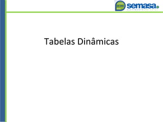 Tabelas Dinâmicas
 