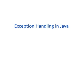 Exception Handling in Java
 