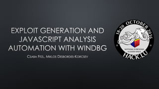 Exploit generation and javascript analysis automation with WinDBG lu