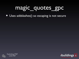 magic_quotes_gpc Uses addslashes() so escaping is not secure 