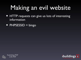 Making an evil website HTTP requests can give us lots of interesting information PHPSESSID = bingo 