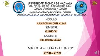 MÒDULO:
SEMESTRE:
DOCENTE:
MACHALA – EL ORO – ECUADOR
 