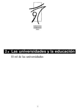 CONFINTEA
HAMBURGO
1997
2 a Las universidades y la educación
El rol de las universidades
51
 