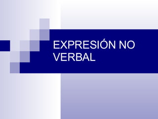 EXPRESIÓN NO VERBAL 