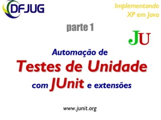 Implementando Implementando eXtreme treme Programming rogramming em em Java Java