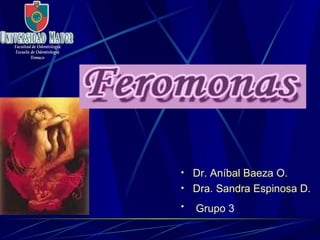 Dr. Aníbal Baeza O. Dra. Sandra Espinosa D. Grupo 3   