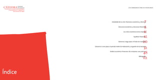 ANÁLISIS DE LA ESTRUCTURA ECONÓMICA
Y FINANCIERA DE LA EMPRESA EN
SITUACIONES DE CRISIS

7
8
11
12
20
32
48
62

Globalidad de la crisis: financiera, económica y directiva
Estructura económica y estructura financiera

Los ciclos económicos de la empresa
Equilibrio financiero
Solvencia a largo plazo: el fondo de maniobra
Solvencia a corto plazo: el periodo medio de maduración y la gestión de la tesorería

Análisis económico-financiero de la empresa: caso práctico
Bibliografía

Índice

 