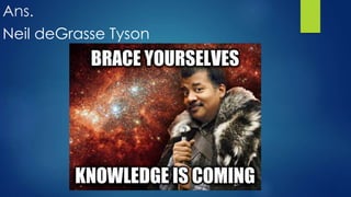 Ans.
Neil deGrasse Tyson
 