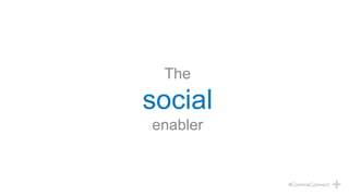 The
social
enabler
 