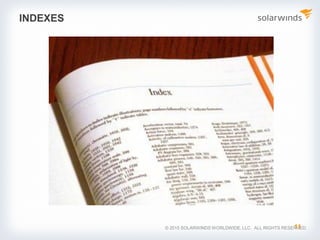 INDEXES
11© 2015 SOLARWINDS WORLDWIDE, LLC. ALL RIGHTS RESERVED.
 