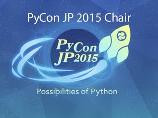 PyCon JP 2015 Chair
 