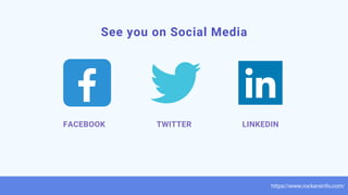 See you on Social Media
FACEBOOK TWITTER LINKEDIN
https://www.rockersinfo.com/
 