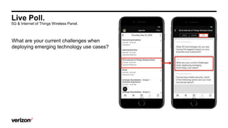 Live Poll.
5G & Internet of Things Wireless Panel.
What are your current challenges when
deploying emerging technology use cases?
 