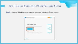 How to unlock iPhone with iPhone Passcode Genius
Step 6: Click the Unlock button to start the process of unlock the iPhone screen.
 
