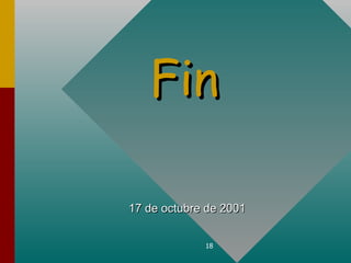 Fin

17 de octubre de 2001


             18
 