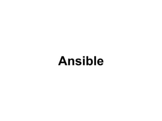 Ansible
 