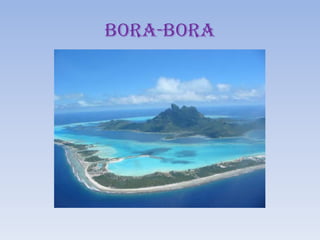 BORA-BORA
 