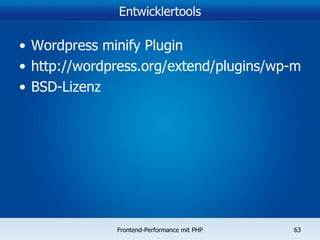 Entwicklertools Wordpress minify Plugin http://wordpress.org/extend/plugins/wp-minify/ BSD-Lizenz 