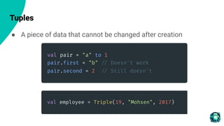 Tuples
● A piece of data that cannot be changed after creation
 