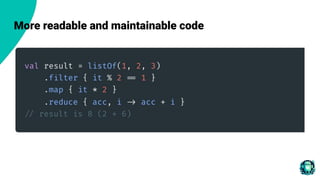More readable and maintainable code
 
