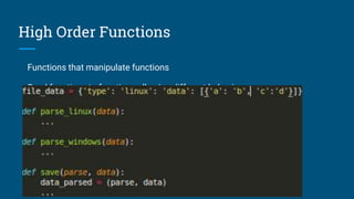 High Order Functions
Functions that manipulate functions
Send functions to functions allowing different behaviour
 