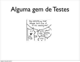 Alguma gem de Testes




sábado, 9 de julho de 2011
 