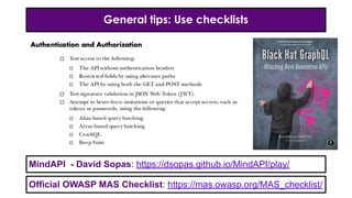 General tips: Use checklists
MindAPI - David Sopas: https://dsopas.github.io/MindAPI/play/
Official OWASP MAS Checklist: https://mas.owasp.org/MAS_checklist/
 