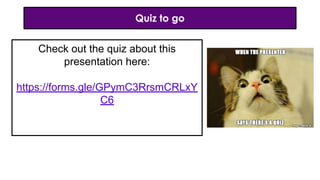 Quiz to go
Check out the quiz about this
presentation here:
https://forms.gle/GPymC3RrsmCRLxY
C6
 