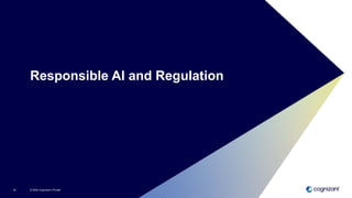 © 2024 Cognizant | Private
24
Responsible AI and Regulation
 