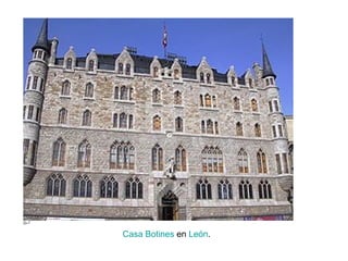 Casa Botines en León.
 