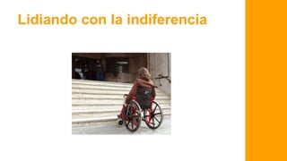 No todos somos iguales
Lidiando con la indiferencia
 