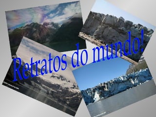 Retratos do mundo! 
