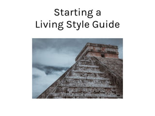Starting a
Living Style Guide
 