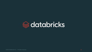 ©2023 Databricks Inc. — All rights reserved
 