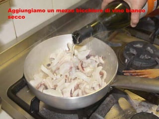 Aggiungiamo un mezzo bicchiere di vino bianco secco 