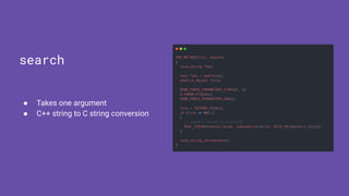 ● Takes one argument
● C++ string to C string conversion
search
 