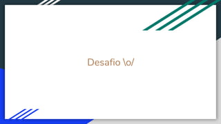 Desafio o/
 