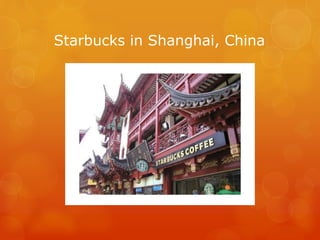 Starbucks in Shanghai, China
 