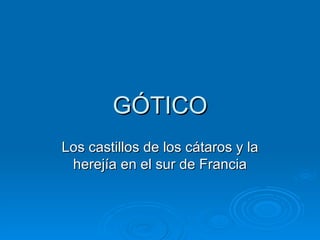 GÓTICO Los castillos de los cátaros y la herejía en el sur de Francia 
