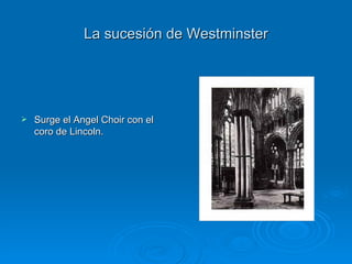 La sucesión de Westminster Surge el Angel Choir con el coro de Lincoln. 