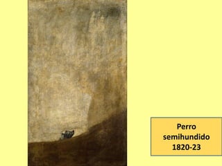 Perro
semihundido
1820-23
 
