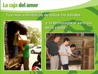 Tuvimos voluntarios de todas las edades. y la tecnología al servicio de la causa. 