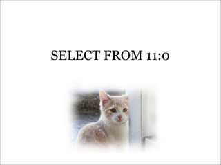 SELECT FROM 11:0
 