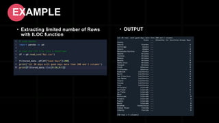 • Extracting limited number of Rows
with ILOC function
EXAMPLE
• OUTPUT
 