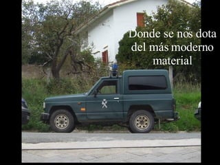Donde se nos dota del más moderno material 