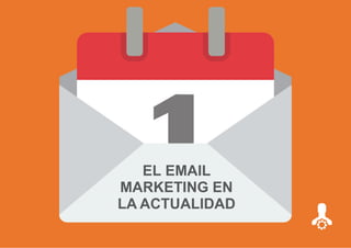 EL EMAIL
MARKETING EN
LA ACTUALIDAD
 
