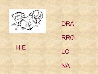 HIE
RRO
LO
DRA
NA
 