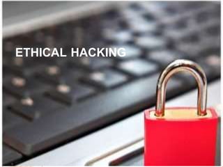 ETHICAL HACKING
 